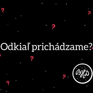 Odkiaľ prichádzame?